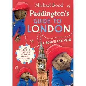 Paddington's Guide To London - A Bear's Eye View Book