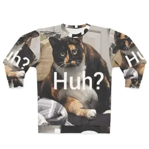 "Funny Huh Cat Meme Sweatshirt - Humorous Gift for Cat Lovers"