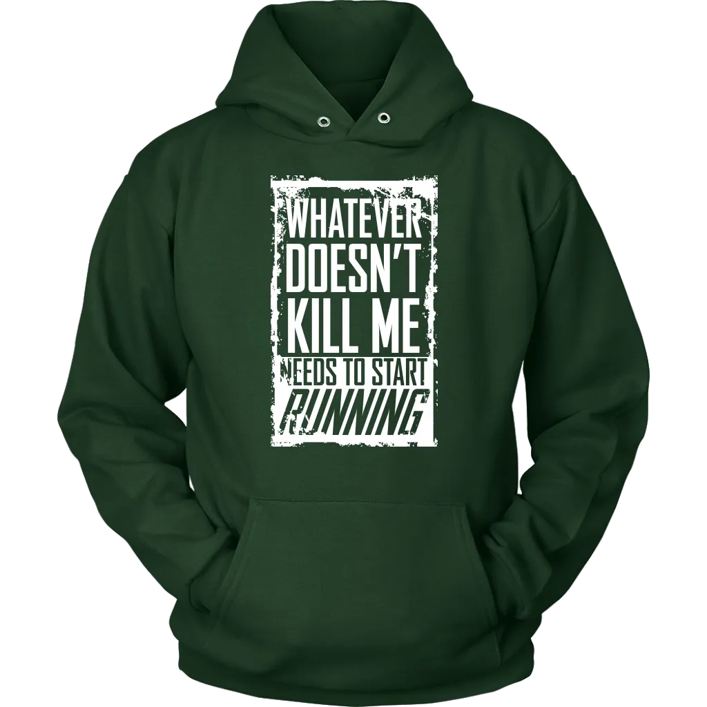 What Doesn't Kill Me...Unisex Hoodie