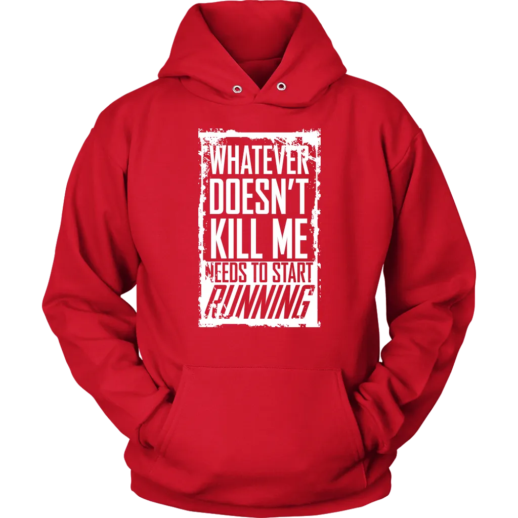 What Doesn't Kill Me...Unisex Hoodie