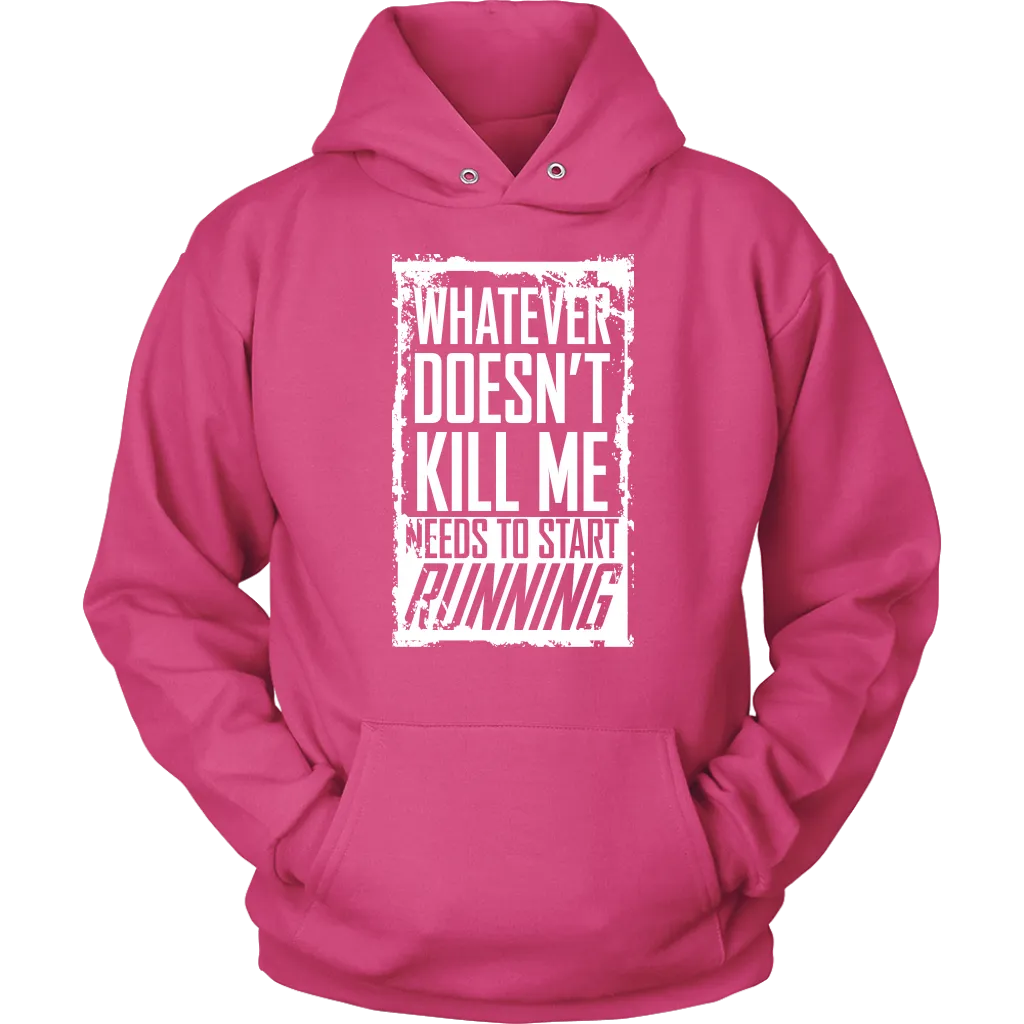 What Doesn't Kill Me...Unisex Hoodie