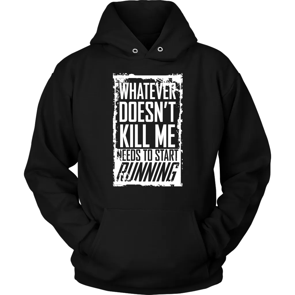 What Doesn't Kill Me...Unisex Hoodie