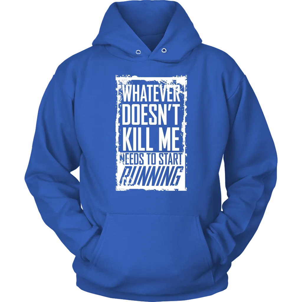 What Doesn't Kill Me...Unisex Hoodie