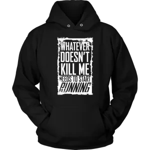 What Doesn't Kill Me...Unisex Hoodie