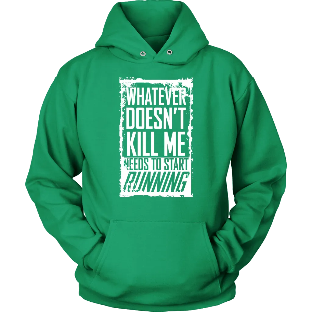 What Doesn't Kill Me...Unisex Hoodie