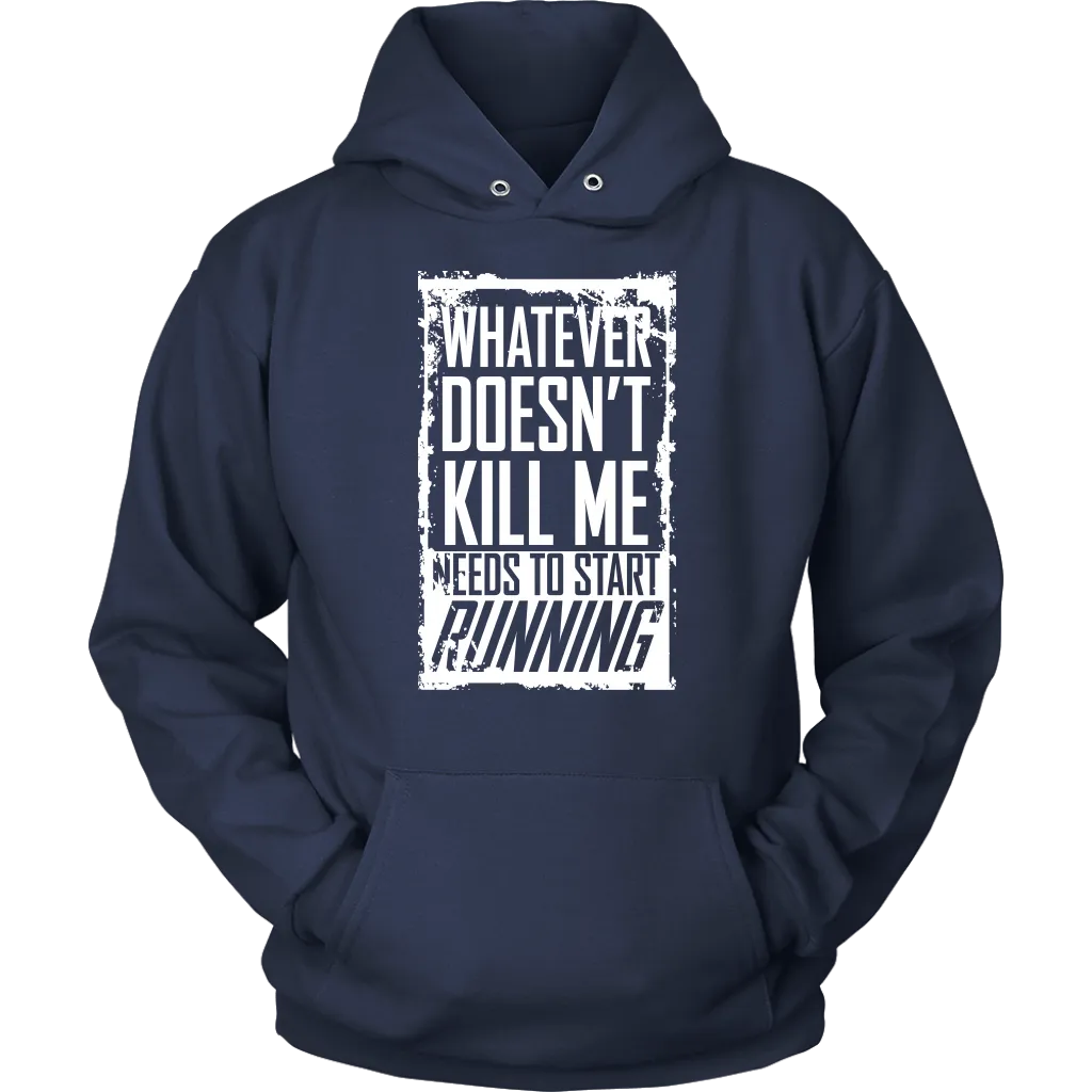 What Doesn't Kill Me...Unisex Hoodie